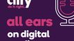 All Ears Podcast | Using digital media to connect with consumers